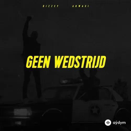 Bizzey - Geen Wedstrijd - & Akwasi