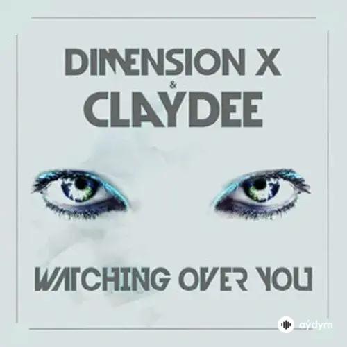 Claydee - Watching Over You - & Dimension X