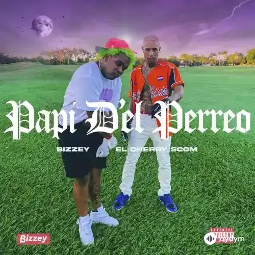Bizzey - Papi D’el Perreo - & El Cherry Scom
