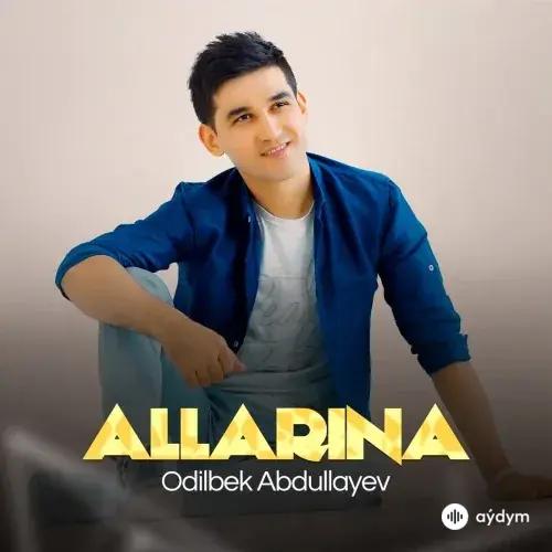 Odilbek Abdullayev - Allarina