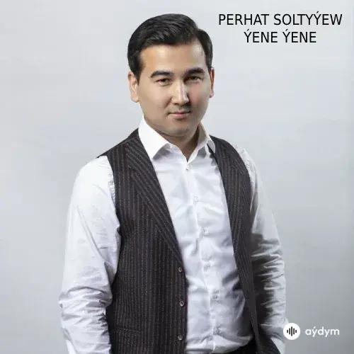 Ýene Ýene - Perhat Soltyýew