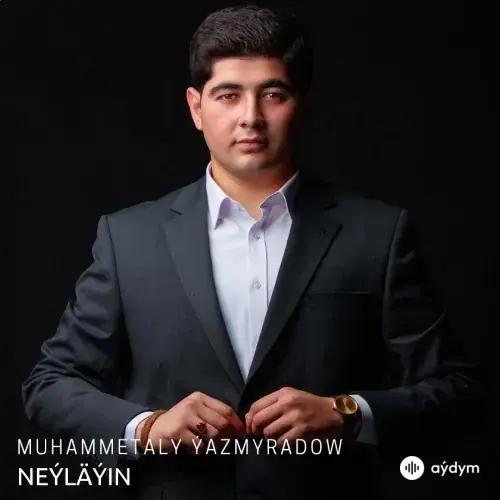 Neýläýin (Janly Ses) - Muhammetaly Ýazmyradow