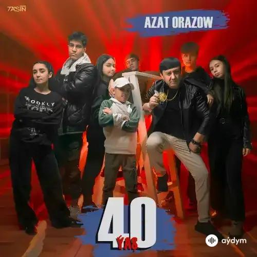 40 Ýaş - Azat Orazow