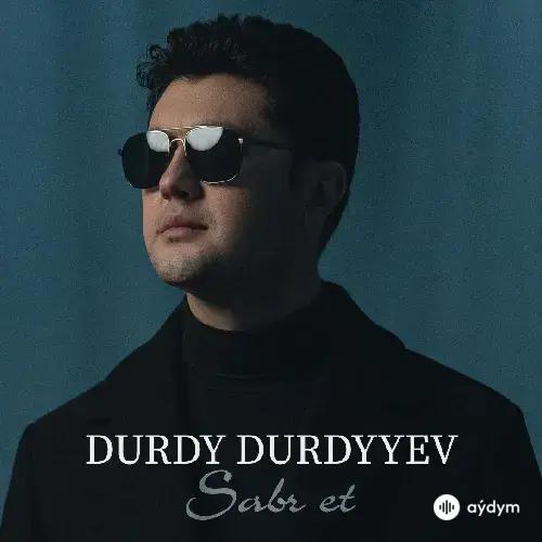 Sabr Et - Durdy Durdyyev