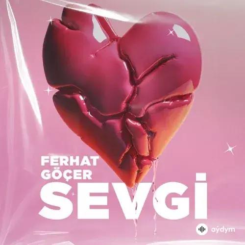 Ferhat Göçer - Sevgi