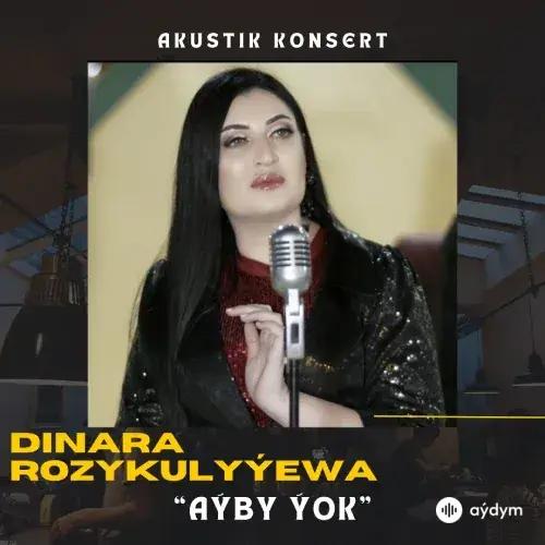 Dinara Rozykulyýewa - Aýby Ýok (Akustik)