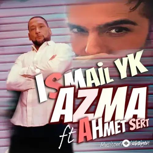 Ismail YK  - Azma (& Ahmet Sert)