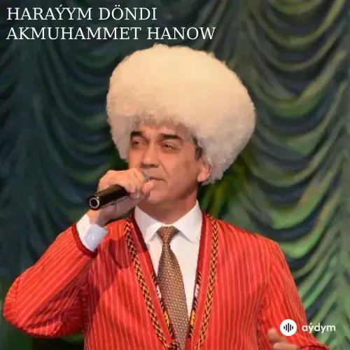 Haraýym Döndi - Akmuhammet Hanow