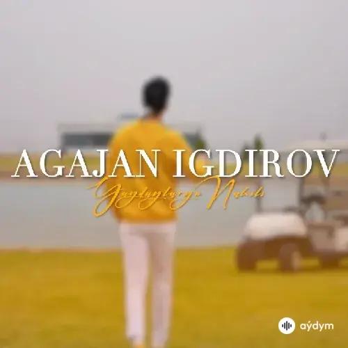 Ýagdaýlaryň Nähili - Agajan Igdirow (AMON)