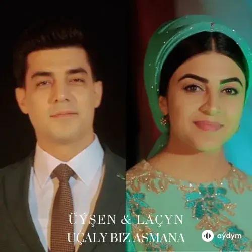 Uçaly Biz Asmana - Üýşen & Laçyn H.