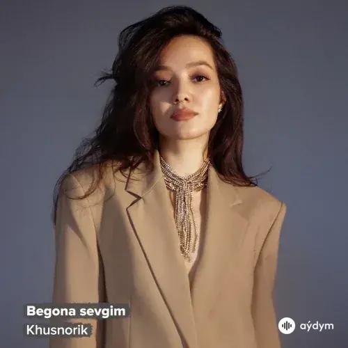 Begona sevgim - Khusnorik