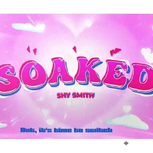 Shy  Smith - Soaked 