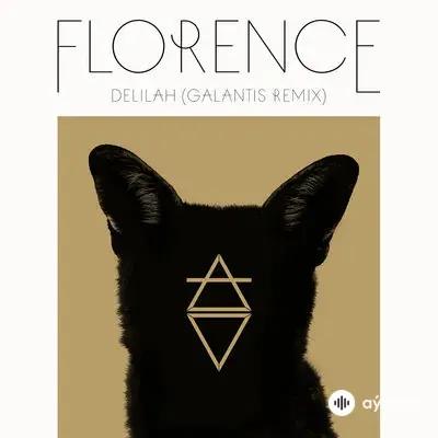 Galantis - Delilah (Galantis Remix) - & Florence  The Machine