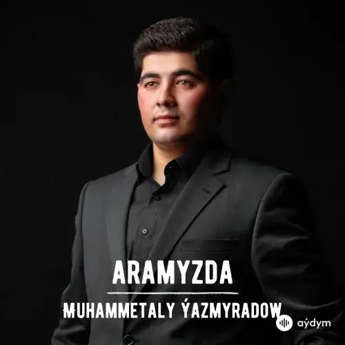 Aramyzda (Janly Ses) - Muhammetaly Ýazmyradow