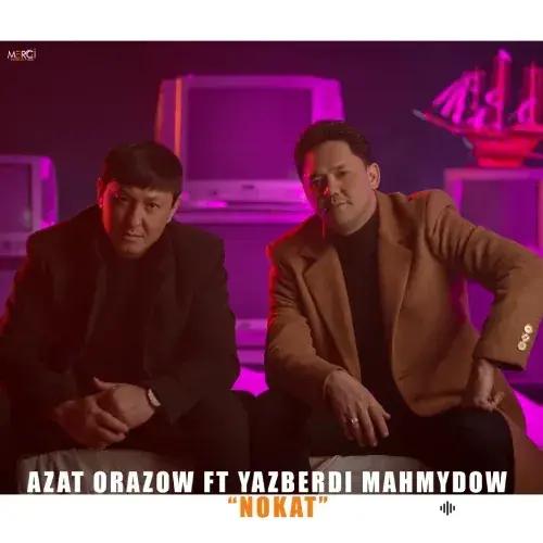 Ýazberdi Mahmudow - Nokat - & Azat Orazow