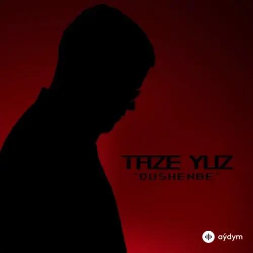 Täze Ýüz - Duşenbe