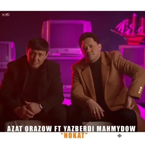 Nokat - Azat Orazow & Ýazberdi Mahmudow