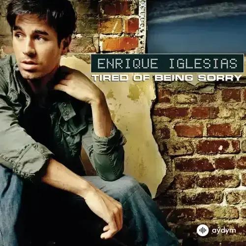 Enrique Iglesias - Tired Of Being Sorry