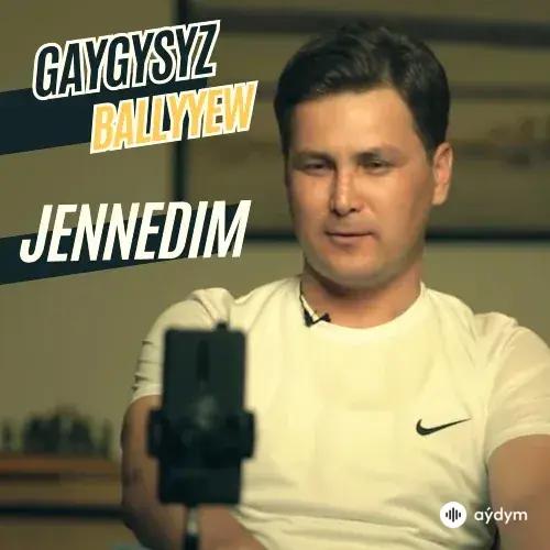 Gaýgysyz Ballyýew - Jennedim