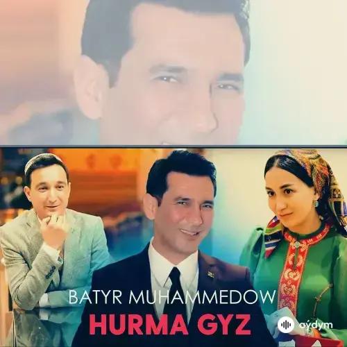 Hurma Gyz - Batyr Muhammedow