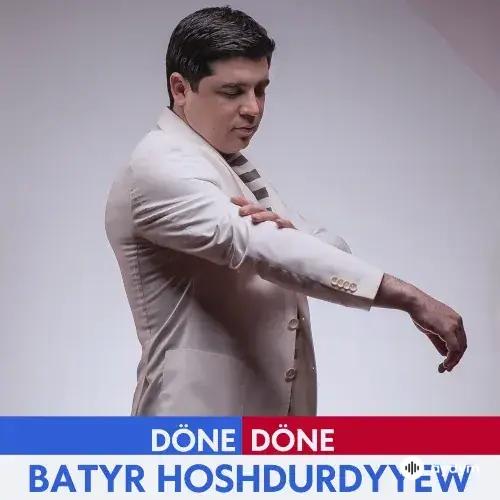 Döne Döne - Batyr Hoşdurdyýew