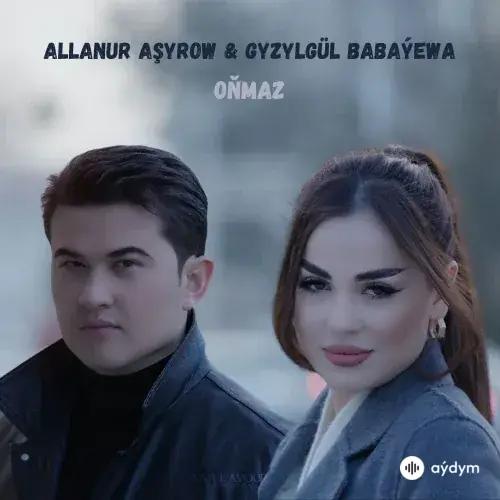 Oňmaz - Allanur Aşyrow & Gyzylgül Babaýewa