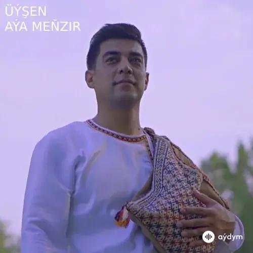 Aýa Meňzir - Üýşen