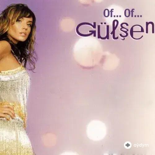 Gülşen  - Of Of
