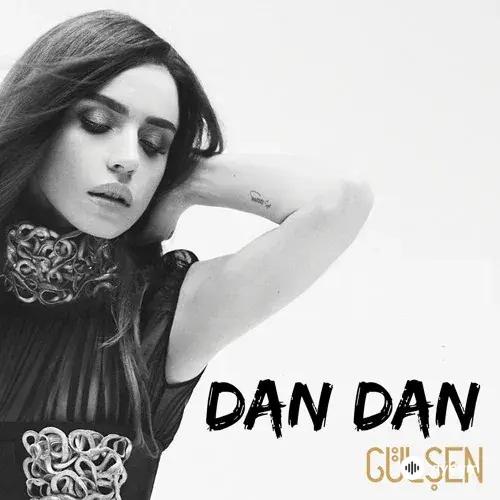 Gülşen  - Dan Dan