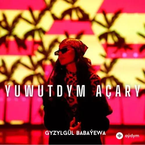 Ýuwutdym Açary - Gyzylgül Babaýewa