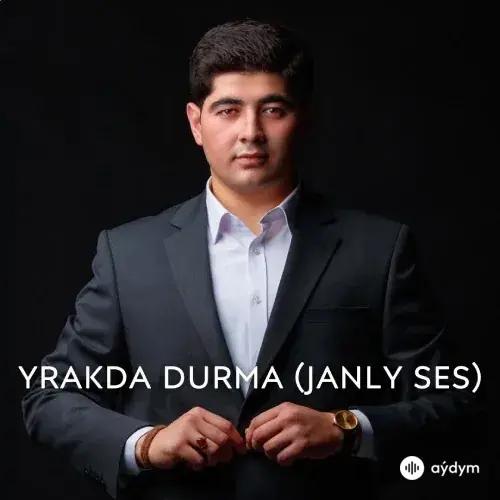 Yrakda Durma (Janly Ses) - Muhammetaly Ýazmyradow