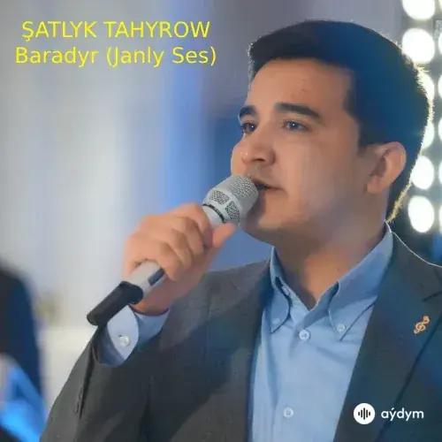 Baradyr (Janly Ses) - Şatlyk Tahyrow