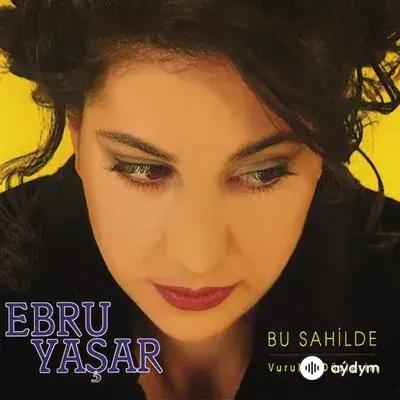Ebru Yaşar - Oyalama Yorma