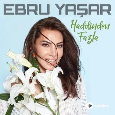 Ebru Yaşar - Öldüm Sahiden