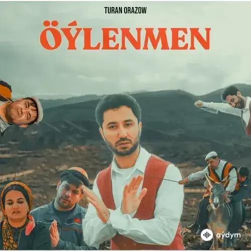 Öýlenmen - Turan Orazow