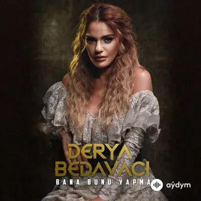 Derya Bedavacı - Bana Bunu Yapma