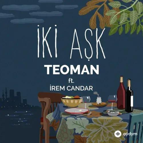 Teoman - İki Aşk - & İrem Candar