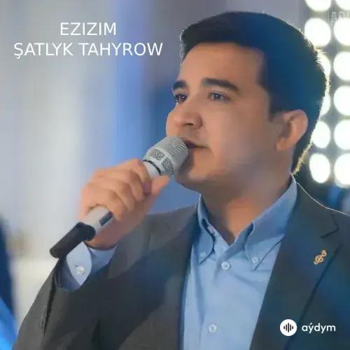 Ezizim (Janly Ses) - Şatlyk Tahyrow