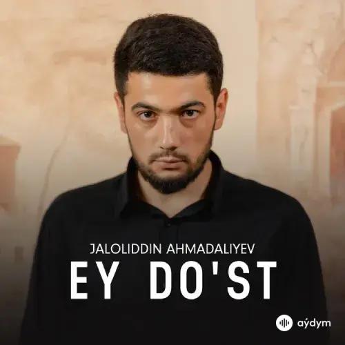 Jaloliddin Ahmadaliyev - Ey Dost