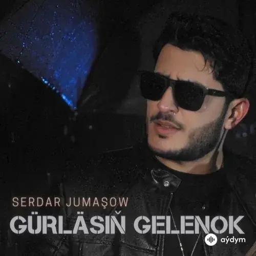 Gürläsiň Gelenok - Serdar Jumaşow