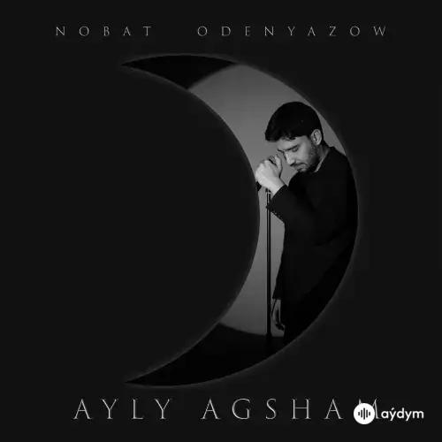 Aýly Agşam - Nobat Ödenýazow