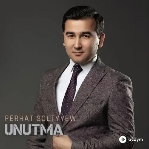 Unutma - Perhat Soltyýew