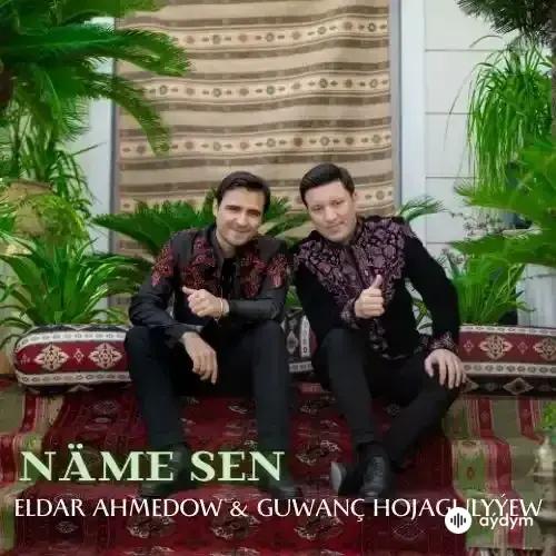 Näme Sen - Eldar Ahmedow & Guwanç Hojagulyýew