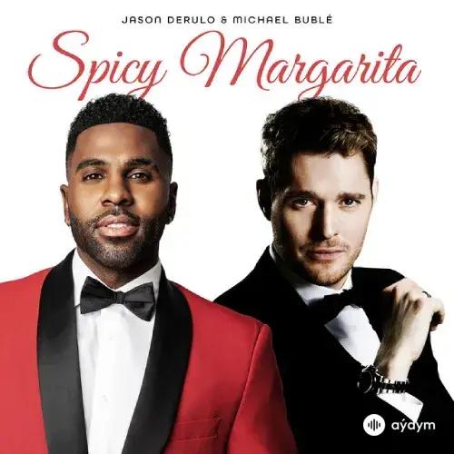 Jason Derulo-R3HAB-Michael Buble - Spicy Margarita (Remix)