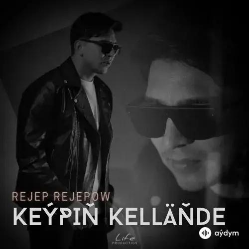 Keýpiň Kelläňde - Rejep Rejepow