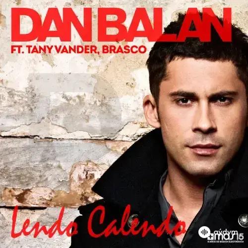Dan Balan  - Lendo Calendo - & Tany Vander & Brasco