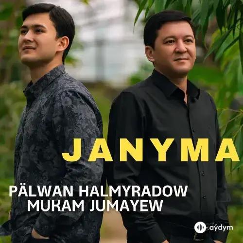 Janyma - Pälwan Halmyradow & Mukam Jumaýew