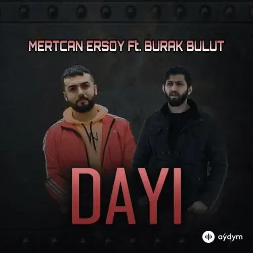 Burak Bulut - Dayı - & MertCan Ersoy
