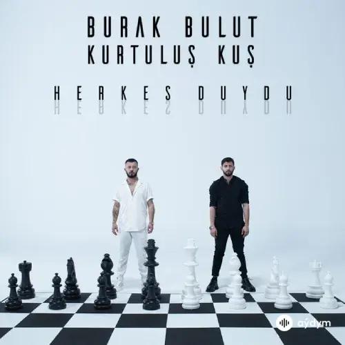 Kurtuluş Kuş-Burak Bulut - Herkes Duydu