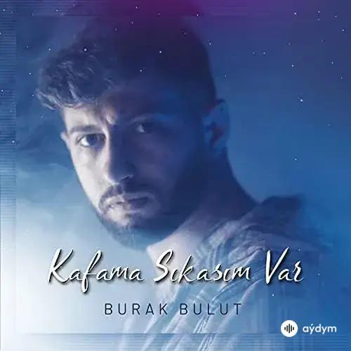 Burak Bulut - Kafama Sıkasım Var